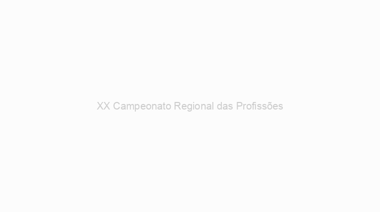 XX Campeonato Regional das Profissões